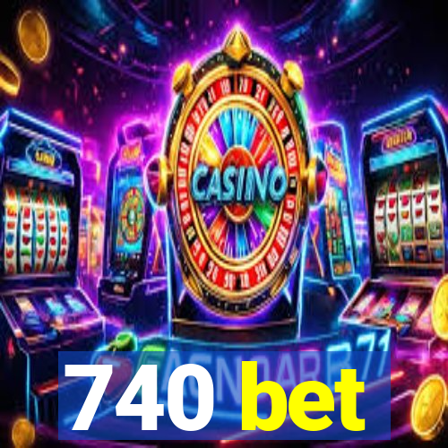 740 bet